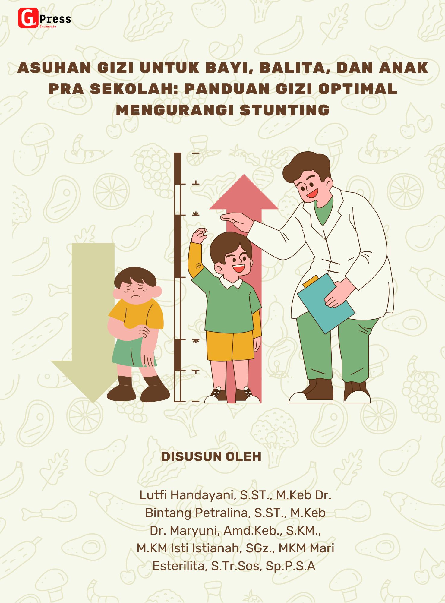 Asuhan Gizi Untuk Bayi, Balita, Dan Anak Pra Sekolah: Panduan Gizi Optimal  Mengurangi Stunting